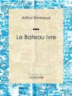 Ebook Le Bateau ivre di Ligaran, Arthur Rimbaud edito da Ligaran