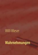 Ebook Wahrnehmungen di Willi Wieser edito da Books on Demand