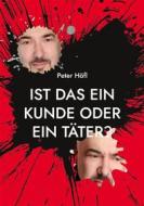 Ebook Ist das ein Kunde oder ein Täter? di Peter Höfl edito da Books on Demand