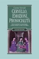 Ebook Cervello, emozioni, prosocialità di Cosimo Varriale edito da Liguori Editore