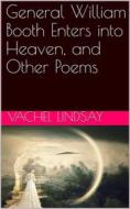 Ebook General William Booth Enters into Heaven, and Other Poems di Vachel Lindsay edito da iOnlineShopping.com