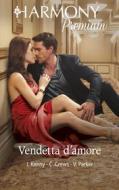 Ebook Vendetta d'amore di Janette Kenny, Caitlin Crews, Victoria Parker edito da HarperCollins Italia