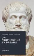 Ebook On Prophesying by Dreams di Aristotle edito da AV PRESS