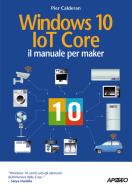 Ebook Windows 10 IoT Core di Pier Calderan edito da Feltrinelli Editore