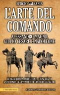 Ebook L'arte del comando. Alessandro Magno, Giulio Cesare e Napoleone di Sergio Valzania edito da Newton Compton Editori