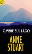 Ebook Ombre sul lago (eLit) di Anne Stuart edito da HarperCollins Italia