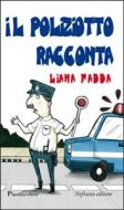 Ebook Il poliziotto racconta di Liana Fadda edito da Neftasia