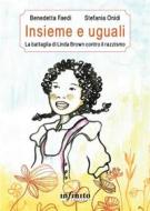Ebook Insieme e uguali di Faedi Benedetta, Onidi Stefania edito da Infinito Edizioni