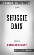 Ebook Shuggie Bain: A Novel by Douglas Stuart: Conversation Starters di dailyBooks edito da Daily Books