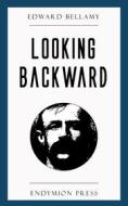 Ebook Looking Backward: 2000-1887 di Edward Bellamy edito da Endymion Press