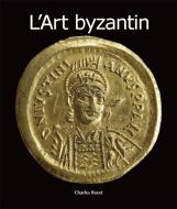 Ebook L'Art byzantin di Charles Bayet edito da Parkstone International
