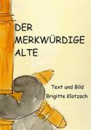 Ebook Der merkwürdige Alte di Brigitte Klotzsch edito da Books on Demand