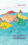 Ebook Der goldene Sonnenstein di Angie Pfeiffer edito da Books on Demand