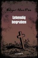 Ebook Lebendig begraben di Edgar Allan Poe edito da Books on Demand