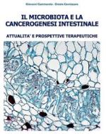 Ebook Microbiota e Cancerogenesi Intestinale di Oreste Cannizzaro, Giovanni Cammarota edito da Meeting Service