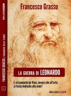 Ebook La guerra di Leonardo di Francesco Grasso edito da Delos Digital