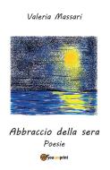 Ebook Abbraccio della sera. Poesie di Valeria Massari edito da Youcanprint