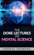 Ebook The Dore Lectures on Mental Science di Thomas Troward edito da Youcanprint