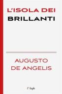 Ebook L’isola dei brillanti di Augusto De Angelis edito da l&apos;Aleph