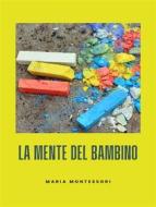 Ebook La mente del bambino di Maria Montessori edito da ALEMAR S.A.S.