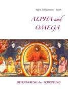 Ebook Alpha und Omega di Ingrid Königsmann-Sarah edito da Books on Demand