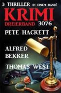 Ebook Krimi Dreierband 3076 - 3 Thriller in einem Band di Pete Hackett, Alfred Bekker, Thomas West edito da CassiopeiaPress