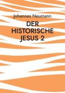 Ebook Der historische Jesus 2 di Johannes Neumann edito da Books on Demand