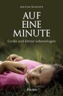 Ebook Auf eine Minute di Anton Schulte edito da Folgen Verlag