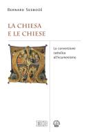 Ebook La Chiesa e le Chiese di Bernard Sesboüé edito da EDB - Edizioni Dehoniane Bologna