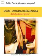 Ebook 2005 Odissea nella Russia di Fabio Paone, Massimo Magazzù, Illustrazioni Di Francesco Magazzù edito da Fabio Paone