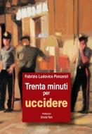 Ebook Trenta minuti per uccidere di Fabrizio Ludovico Porcaroli, Cinzia Tani edito da Gangemi Editore