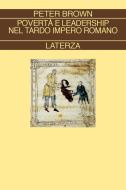 Ebook Povertà e leadership nel tardo impero romano di Peter Brown edito da Editori Laterza