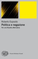 Ebook Politica e negazione di Esposito Roberto edito da Einaudi