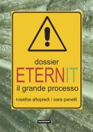 Ebook Dossier Eternit. Il grande processo di Rosalba Altopiedi e Sara Panelli edito da Edizioni Falsopiano