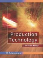 Ebook Production Technology di Krishna Reddy L edito da BSP BOOKS