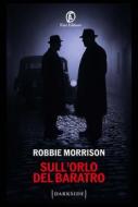 Ebook Sull'orlo del baratro di Robbie Morrison edito da Fazi Editore