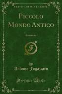 Ebook Piccolo Mondo Antico di Antonio Fogazzaro edito da Forgotten Books