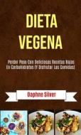 Ebook Dieta Vegena: Perder Peso Con Deliciosas Recetas Bajas En Carbohidratos (Y Disfrutar Las Comidas) di Daphne Silver edito da Daphne Silver