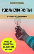 Ebook Pensamiento Positivo: La Guía Más Eficiente Para Una Mente Sana Y Positiva di Christine Newmark edito da Christine Newmark