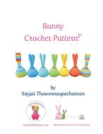 Ebook Bunny Crochet Pattern di Sayjai Thawornsupacharoen edito da K and J Publishing