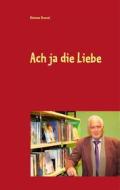 Ebook Ach ja die Liebe di Dietmar Dressel edito da Books on Demand