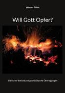 Ebook Will Gott Opfer? di Werner Ehlen edito da Books on Demand