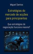 Ebook Estratégias do mercado de acções para principiantes di Miguel Santos edito da Books on Demand