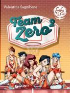 Ebook Team Zero² di Sagnibene Valentina edito da Giunti
