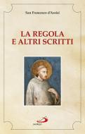 Ebook La Regola e altri scritti di San Francesco d'Assisi edito da San Paolo Edizioni