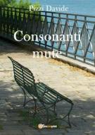 Ebook Consonanti mute di Davide Pizzi edito da Youcanprint