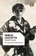 Ebook Partigia di Luzzatto Sergio edito da Mondadori