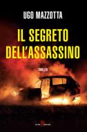 Ebook Il segreto dell&apos;assassino di Ugo Mazzotta edito da Leone Editore