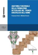 Ebook Anatomia funzionale della formazione reticolare nel tronco encefalico dell'uomo di Francesco Fornai, Michela Ferrucci edito da Pisa University Press