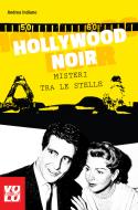 Ebook Hollywood Noir di Indiano Andrea edito da Vololibero